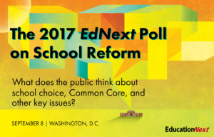 What We’re Watching: Discussing the 2017 EdNext Poll on School Reform