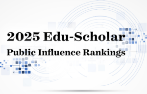 The 2025 RHSU Edu-Scholar Public Influence Rankings Unveiled